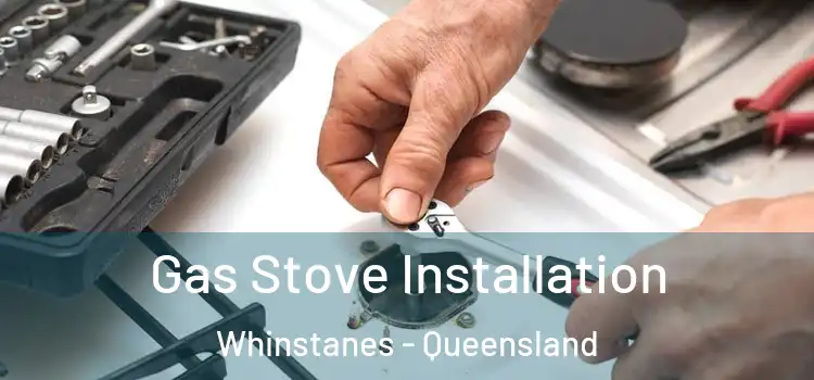 Gas Stove Installation Whinstanes - Queensland