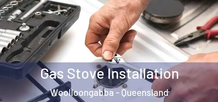 Gas Stove Installation Woolloongabba - Queensland