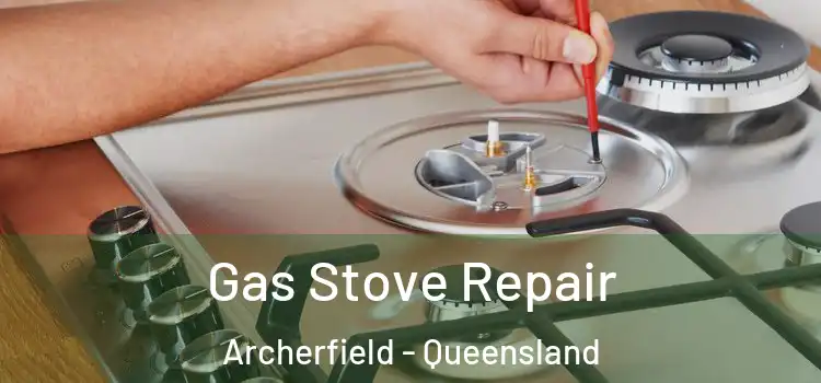 Gas Stove Repair Archerfield - Queensland
