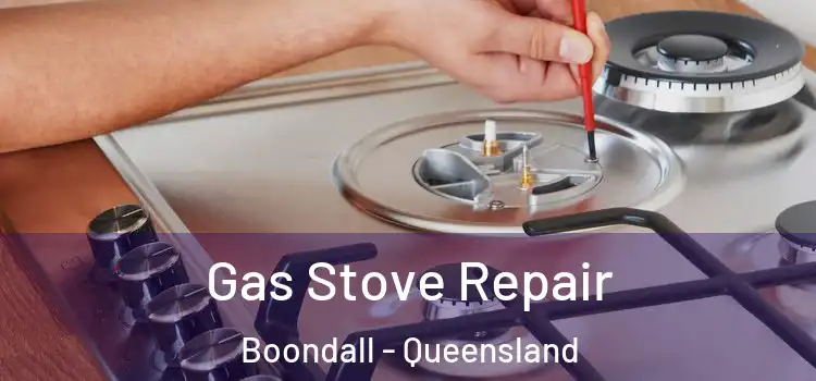 Gas Stove Repair Boondall - Queensland