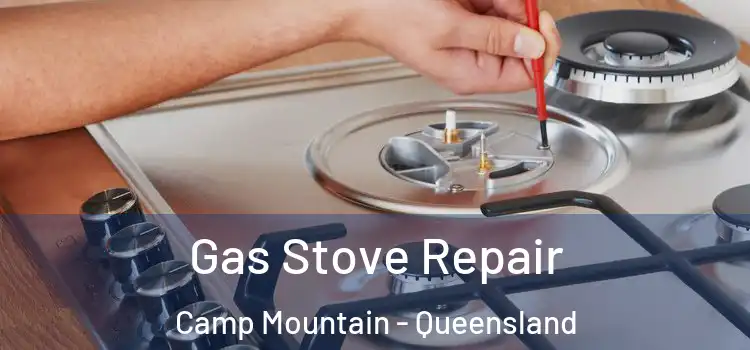 Gas Stove Repair Camp Mountain - Queensland