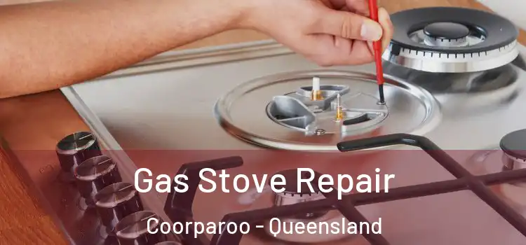 Gas Stove Repair Coorparoo - Queensland