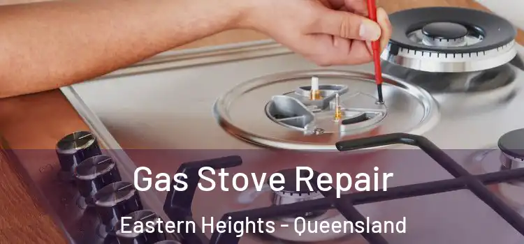 Gas Stove Repair Eastern Heights - Queensland