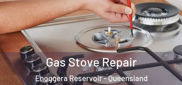 Gas Stove Repair Enoggera Reservoir - Queensland
