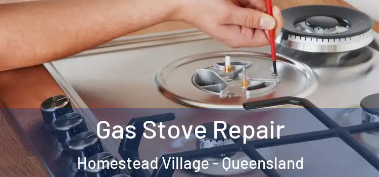 Gas Stove Repair Homestead Village - Queensland