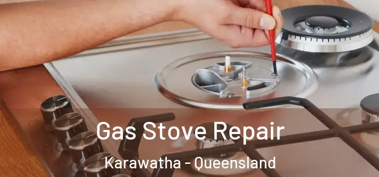 Gas Stove Repair Karawatha - Queensland