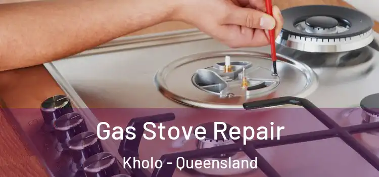 Gas Stove Repair Kholo - Queensland