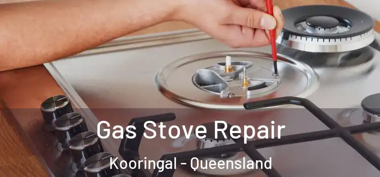 Gas Stove Repair Kooringal - Queensland