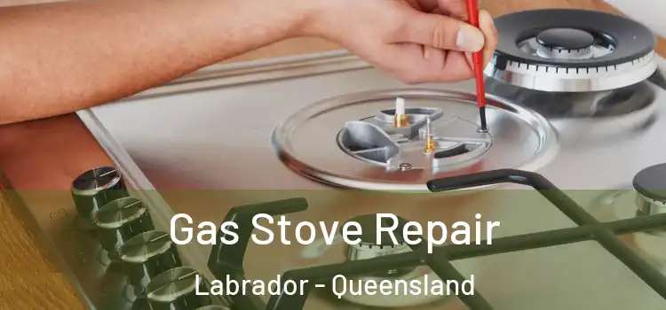 Gas Stove Repair Labrador - Queensland