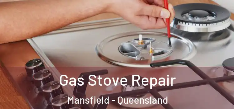 Gas Stove Repair Mansfield - Queensland