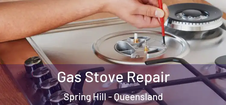 Gas Stove Repair Spring Hill - Queensland
