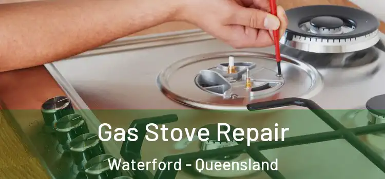 Gas Stove Repair Waterford - Queensland