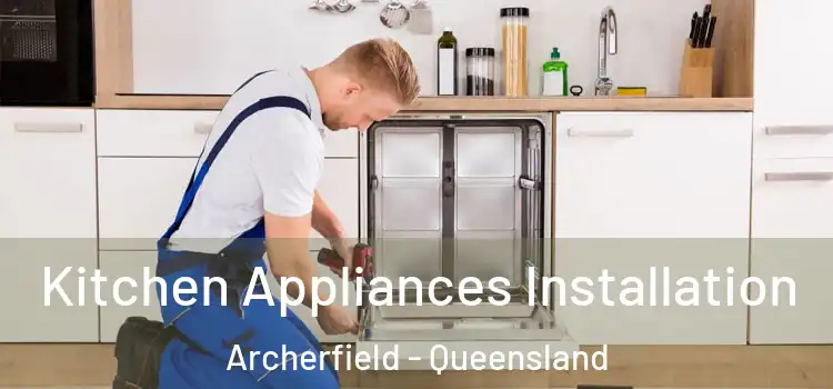Kitchen Appliances Installation Archerfield - Queensland