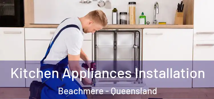 Kitchen Appliances Installation Beachmere - Queensland