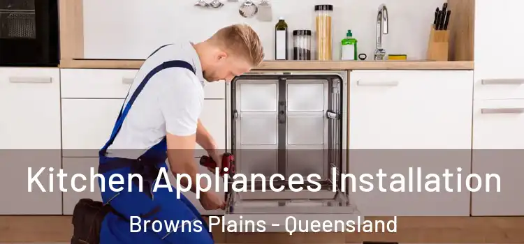 Kitchen Appliances Installation Browns Plains - Queensland