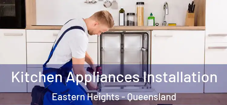 Kitchen Appliances Installation Eastern Heights - Queensland