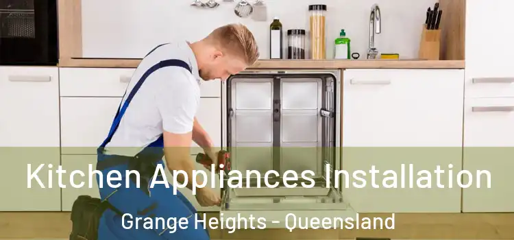 Kitchen Appliances Installation Grange Heights - Queensland