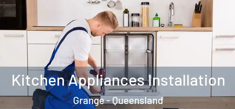 Kitchen Appliances Installation Grange - Queensland