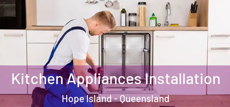 Kitchen Appliances Installation Hope Island - Queensland
