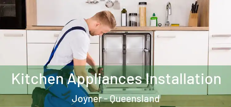 Kitchen Appliances Installation Joyner - Queensland