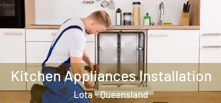 Kitchen Appliances Installation Lota - Queensland