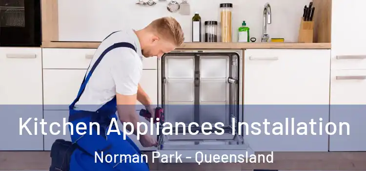 Kitchen Appliances Installation Norman Park - Queensland