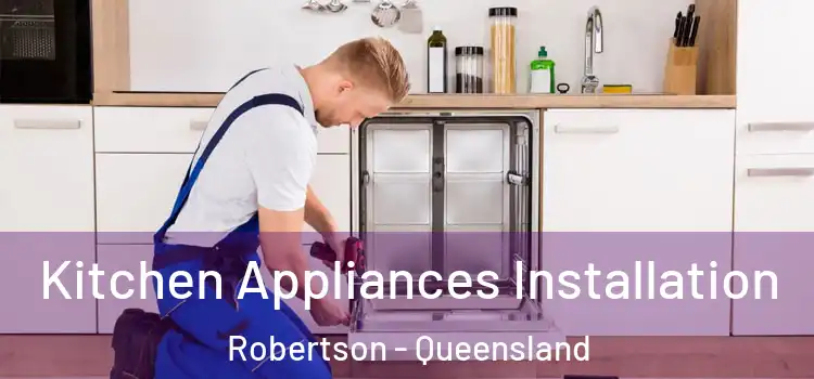 Kitchen Appliances Installation Robertson - Queensland