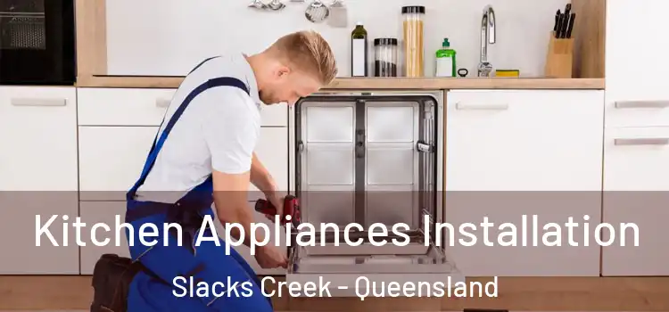 Kitchen Appliances Installation Slacks Creek - Queensland