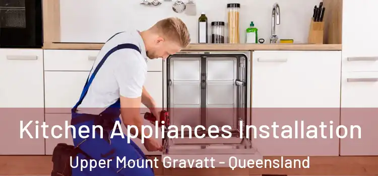 Kitchen Appliances Installation Upper Mount Gravatt - Queensland