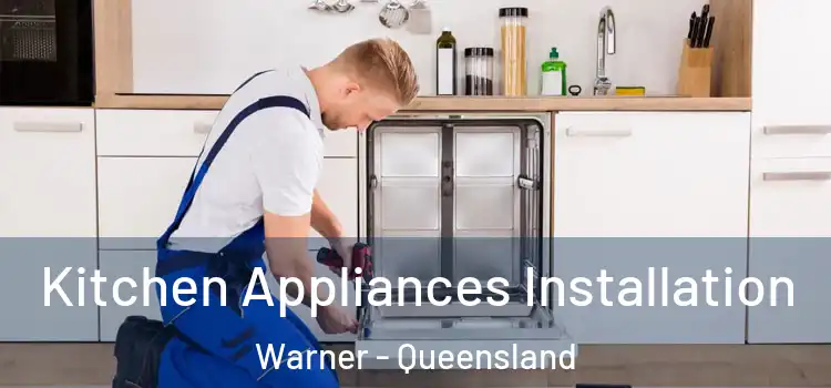 Kitchen Appliances Installation Warner - Queensland