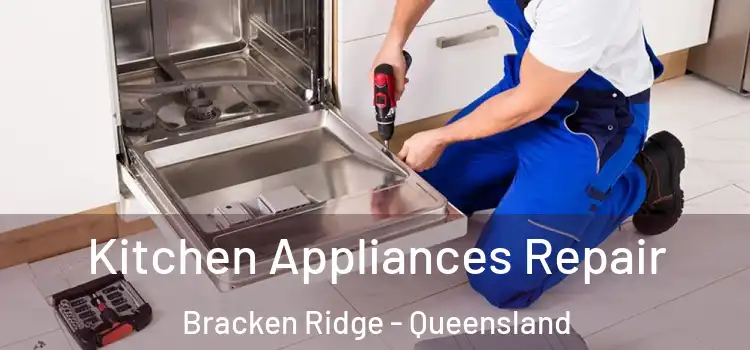 Kitchen Appliances Repair Bracken Ridge - Queensland