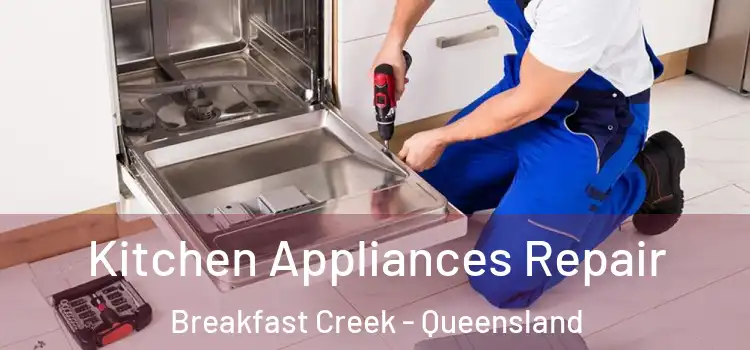 Kitchen Appliances Repair Breakfast Creek - Queensland