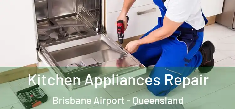 Kitchen Appliances Repair Brisbane Airport - Queensland