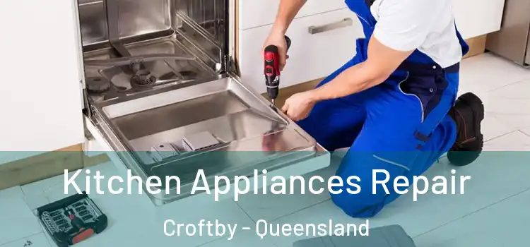 Kitchen Appliances Repair Croftby - Queensland