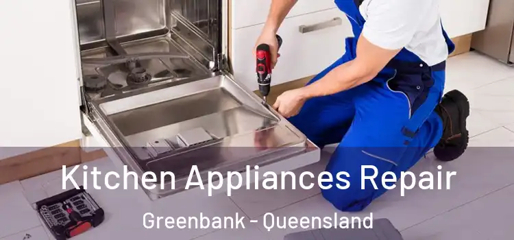 Kitchen Appliances Repair Greenbank - Queensland