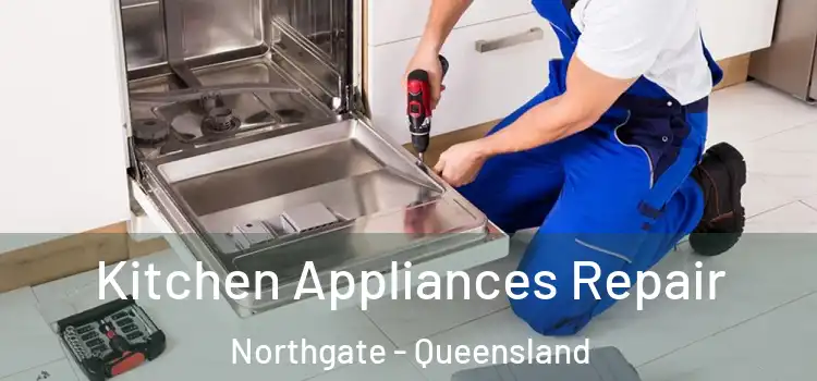 Kitchen Appliances Repair Northgate - Queensland
