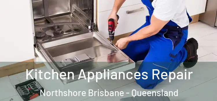 Kitchen Appliances Repair Northshore Brisbane - Queensland