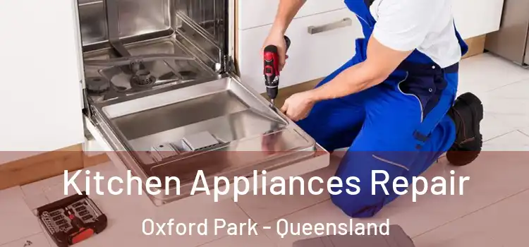 Kitchen Appliances Repair Oxford Park - Queensland