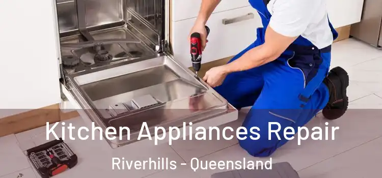 Kitchen Appliances Repair Riverhills - Queensland