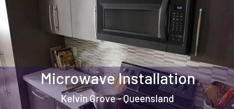Microwave Installation Kelvin Grove - Queensland