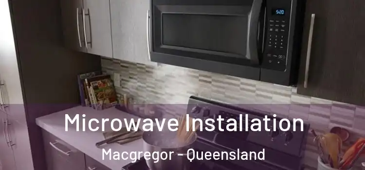 Microwave Installation Macgregor - Queensland
