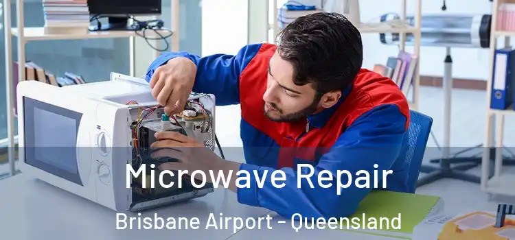 Microwave Repair Brisbane Airport - Queensland