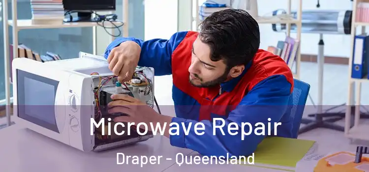 Microwave Repair Draper - Queensland