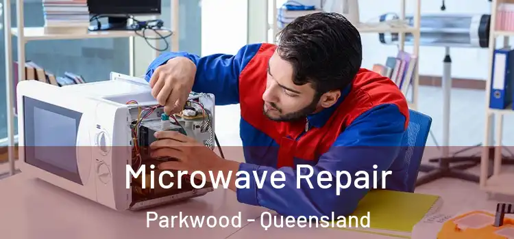 Microwave Repair Parkwood - Queensland