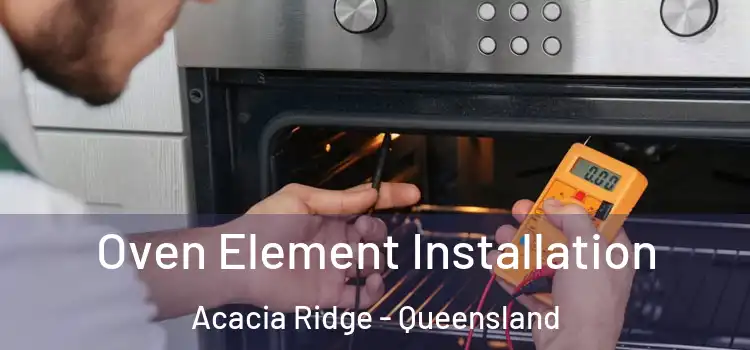 Oven Element Installation Acacia Ridge - Queensland