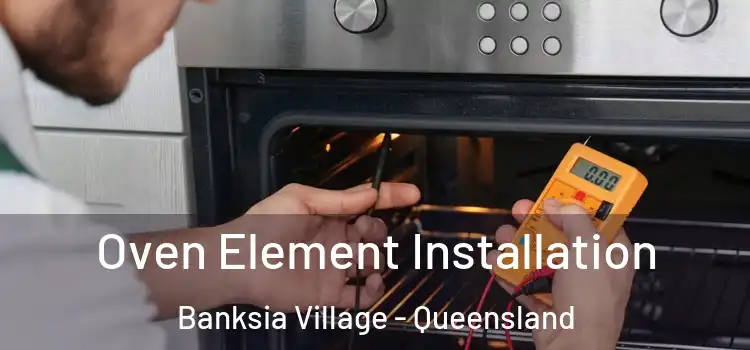 Oven Element Installation Banksia Village - Queensland