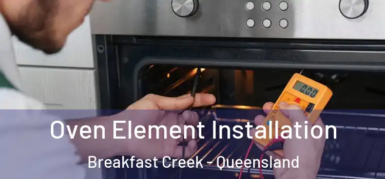 Oven Element Installation Breakfast Creek - Queensland