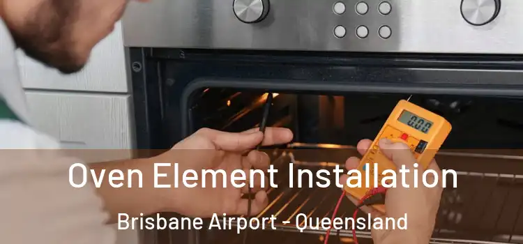 Oven Element Installation Brisbane Airport - Queensland
