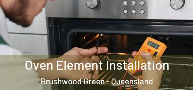 Oven Element Installation Brushwood Green - Queensland