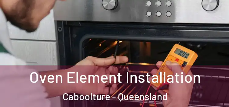 Oven Element Installation Caboolture - Queensland